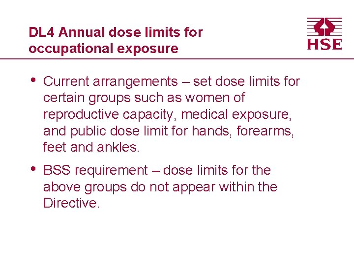 DL 4 Annual dose limits for occupational exposure • Current arrangements – set dose
