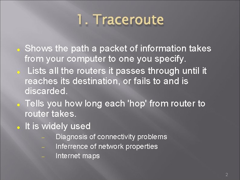 1. Traceroute Shows the path a packet of information takes from your computer to