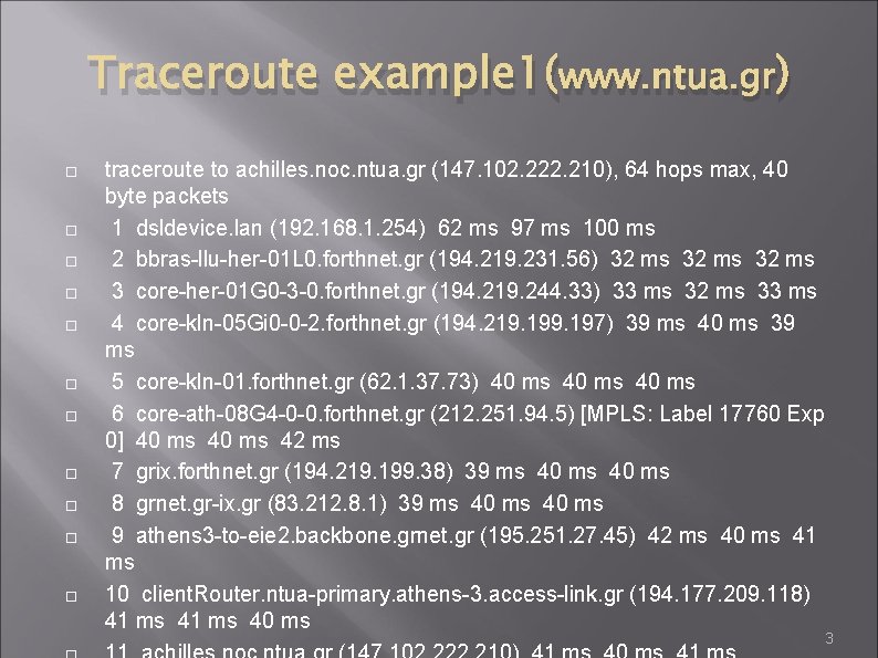 Traceroute example 1(www. ntua. gr) traceroute to achilles. noc. ntua. gr (147. 102. 222.