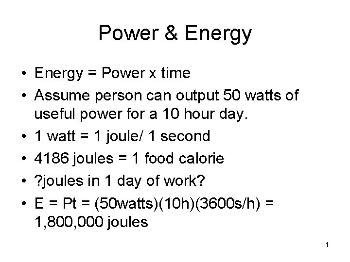 Power & Energy • Energy = Power x time • Assume person can output