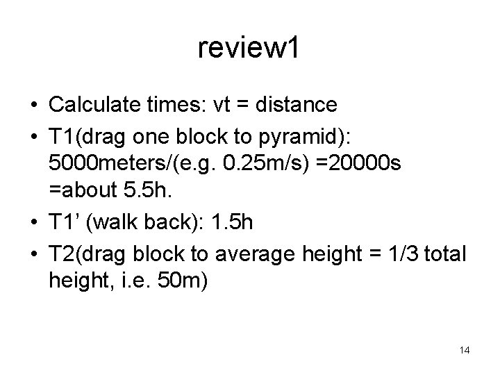 review 1 • Calculate times: vt = distance • T 1(drag one block to