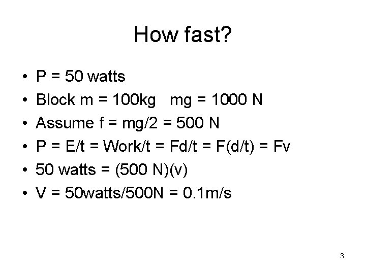 How fast? • • • P = 50 watts Block m = 100 kg