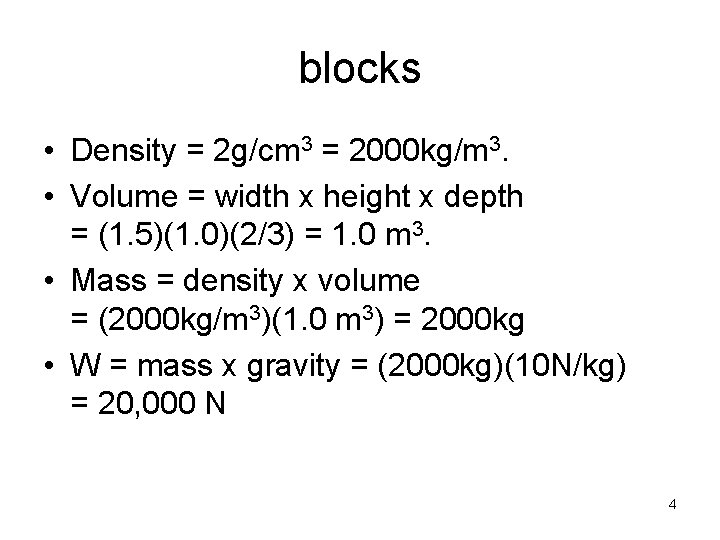 blocks • Density = 2 g/cm 3 = 2000 kg/m 3. • Volume =