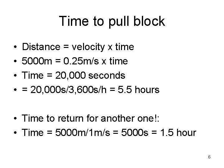 Time to pull block • • Distance = velocity x time 5000 m =