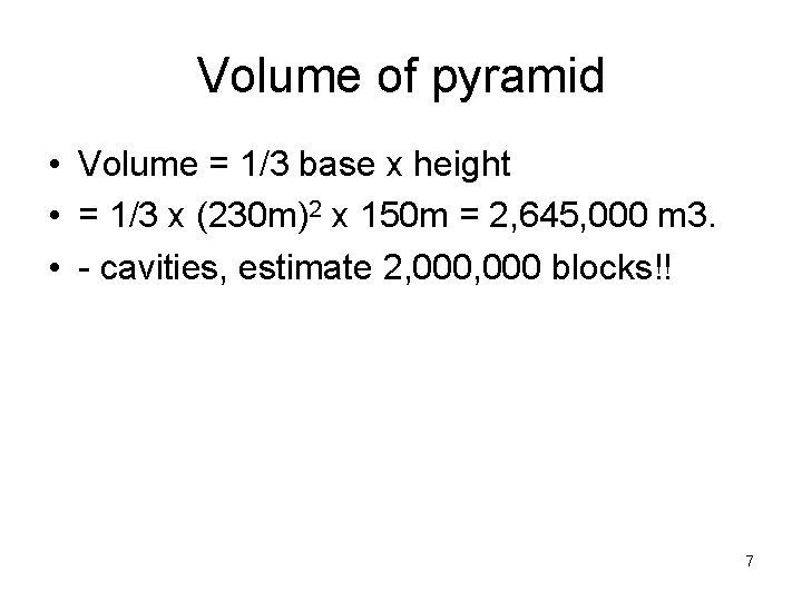 Volume of pyramid • Volume = 1/3 base x height • = 1/3 x