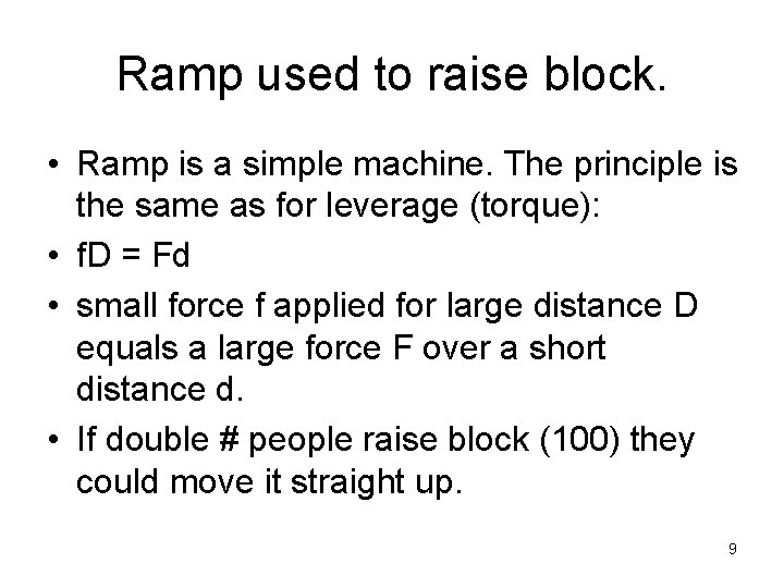 Ramp used to raise block. • Ramp is a simple machine. The principle is