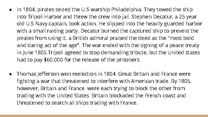 ● In 1804, pirates seized the U. S warship Philadelphia. They towed the ship