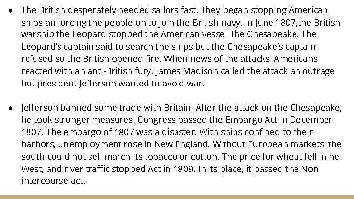 ● The British desperately needed sailors fast. They began stopping American ships an forcing