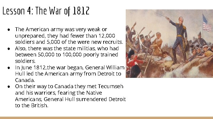 Lesson 4: The War of 1812 ● The American army was very weak or