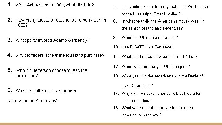 1. What Act passed in 1801, what did it do? 7. The United States