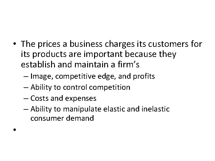  • The prices a business charges its customers for its products are important