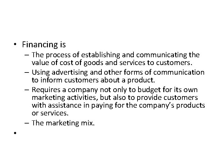  • Financing is • – The process of establishing and communicating the value
