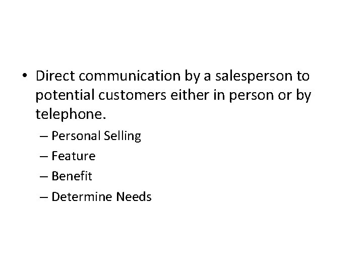  • Direct communication by a salesperson to potential customers either in person or