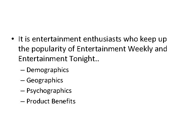  • It is entertainment enthusiasts who keep up the popularity of Entertainment Weekly