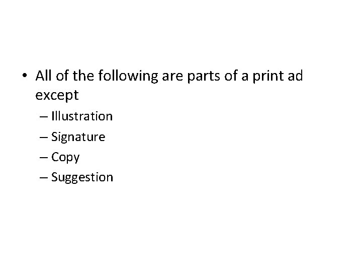  • All of the following are parts of a print ad except –