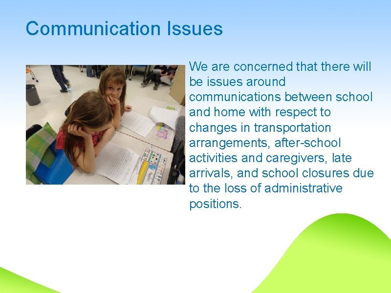 Communication Issues We are concerned that there will be issues around communications between school