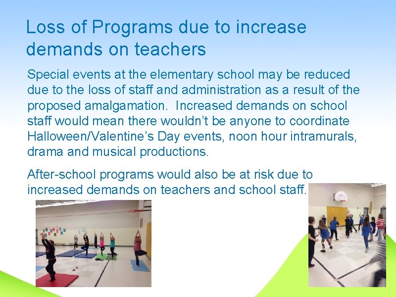 Loss of Programs due to increase demands on teachers Special events at the elementary