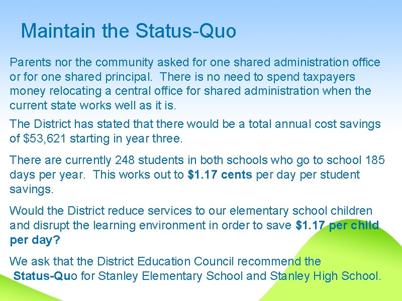 Maintain the Status-Quo Parents nor the community asked for one shared administration office or