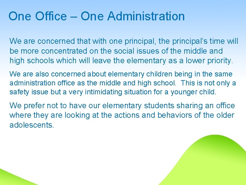 One Office – One Administration We are concerned that with one principal, the principal’s