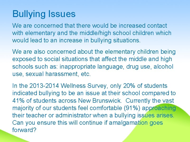 Bullying Issues We are concerned that there would be increased contact with elementary and