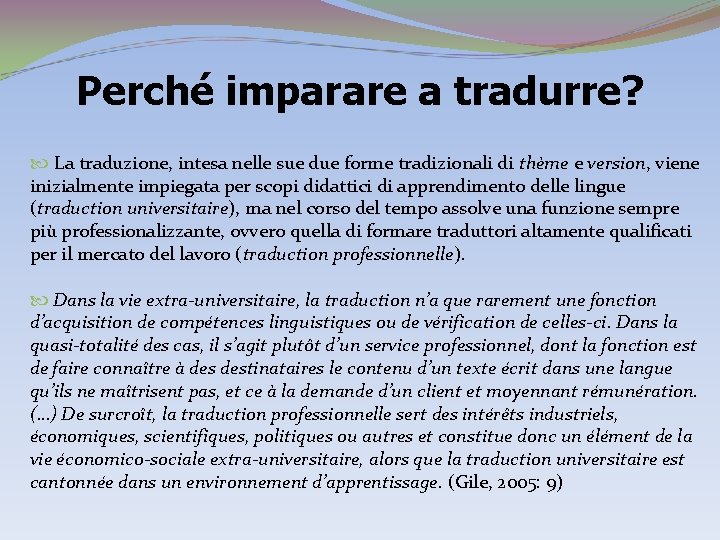 Perché imparare a tradurre? La traduzione, intesa nelle sue due forme tradizionali di thème