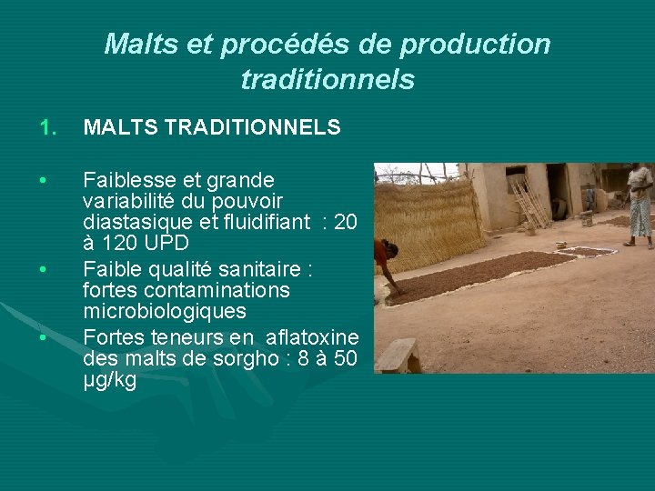 Malts et procédés de production traditionnels 1. MALTS TRADITIONNELS • Faiblesse et grande variabilité