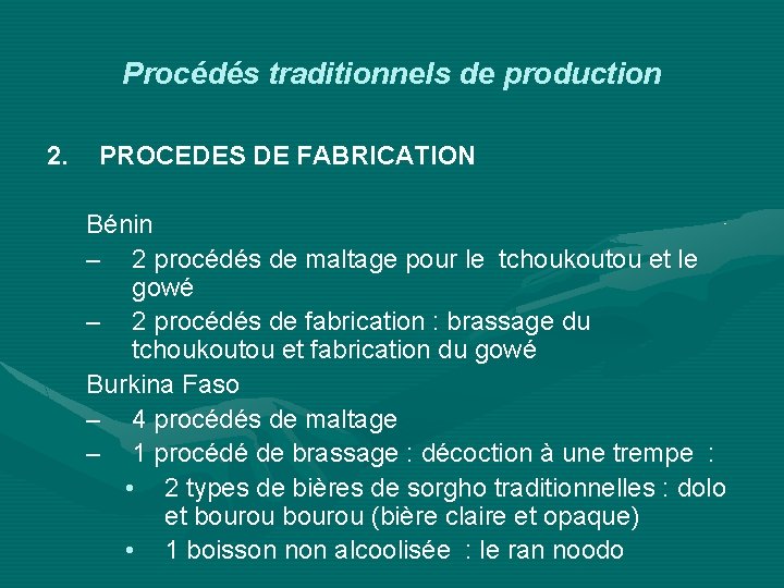 Procédés traditionnels de production 2. PROCEDES DE FABRICATION Bénin – 2 procédés de maltage