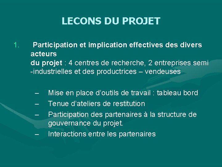 LECONS DU PROJET 1. Participation et implication effectives divers acteurs du projet : 4