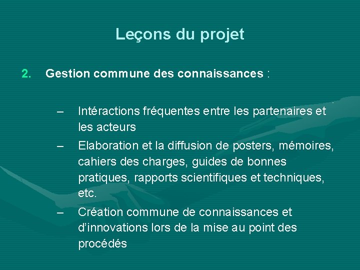 Leçons du projet 2. Gestion commune des connaissances : – Intéractions fréquentes entre les