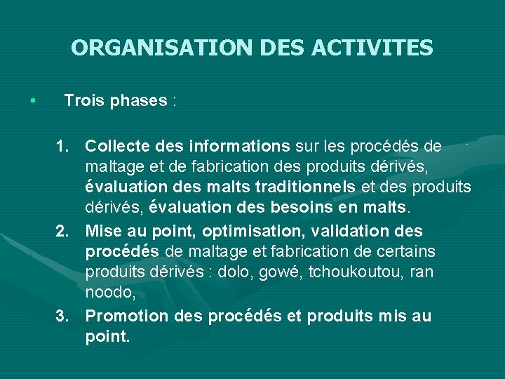 ORGANISATION DES ACTIVITES • Trois phases : 1. Collecte des informations sur les procédés