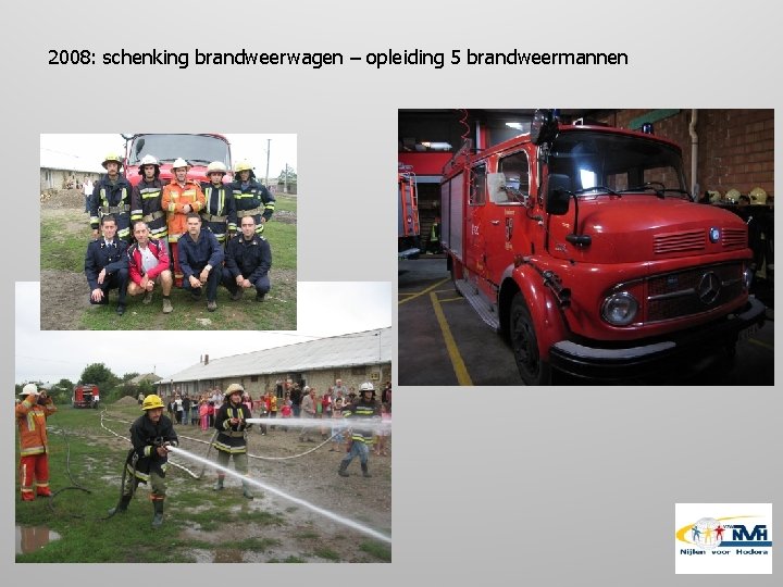2008: schenking brandweerwagen – opleiding 5 brandweermannen 