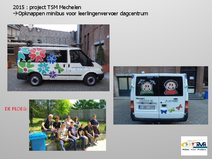 2015 : project TSM Mechelen Opknappen minibus voor leerlingenvervoer dagcentrum DE PLOEG: 