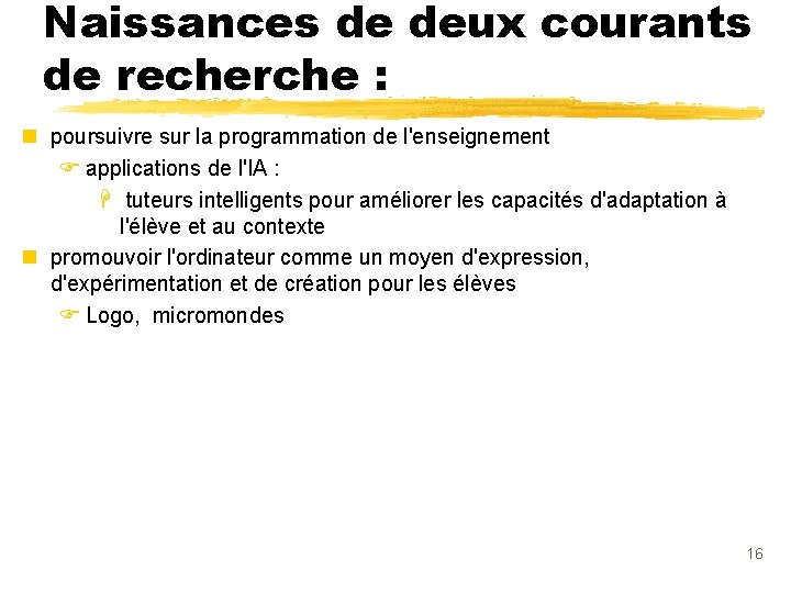 Naissances de deux courants de recherche : n poursuivre sur la programmation de l'enseignement