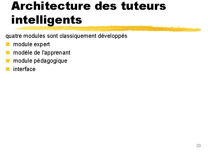 Architecture des tuteurs intelligents quatre modules sont classiquement développés n module expert n modèle