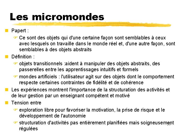 Les micromondes n Papert : F Ce sont des objets qui d'une certaine façon