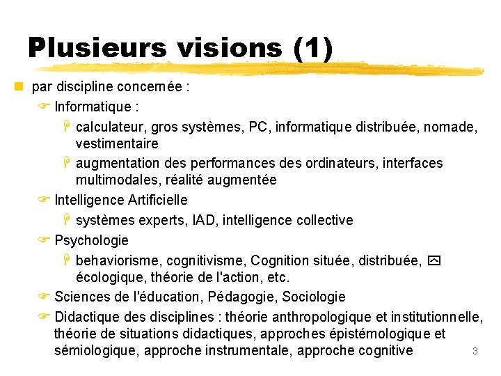 Plusieurs visions (1) n par discipline concernée : F Informatique : H calculateur, gros