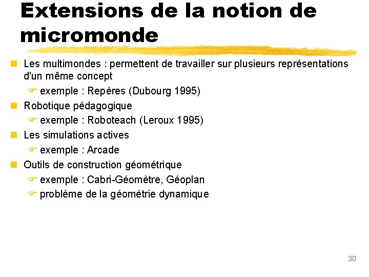 Extensions de la notion de micromonde n Les multimondes : permettent de travailler sur