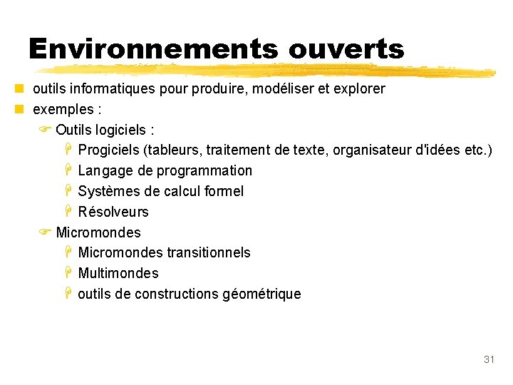 Environnements ouverts n outils informatiques pour produire, modéliser et explorer n exemples : F