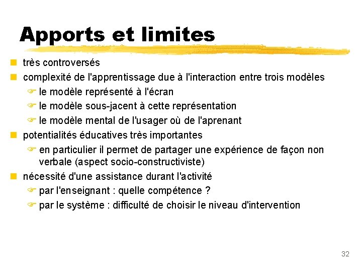 Apports et limites n très controversés n complexité de l'apprentissage due à l'interaction entre