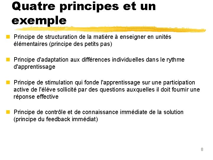 Quatre principes et un exemple n Principe de structuration de la matière à enseigner