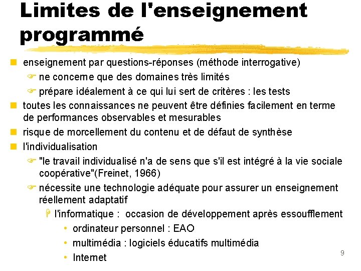 Limites de l'enseignement programmé n enseignement par questions-réponses (méthode interrogative) F ne concerne que