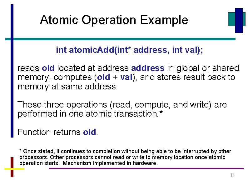 Atomic Operation Example int atomic. Add(int* address, int val); reads old located at address