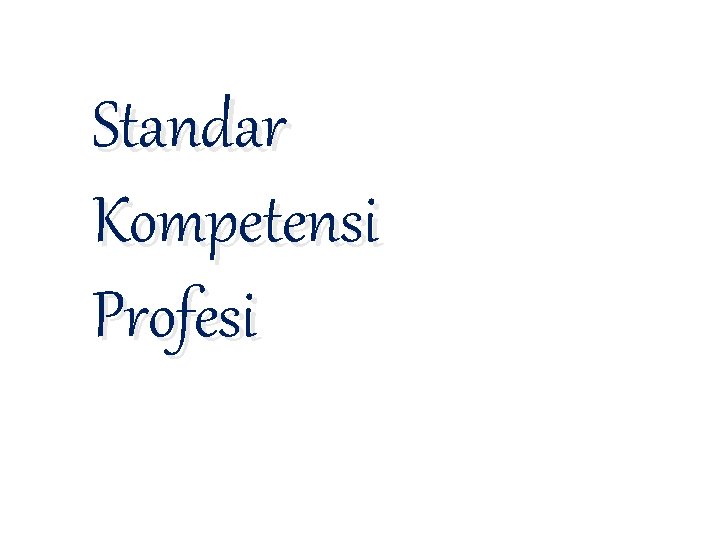 Standar Kompetensi Profesi 