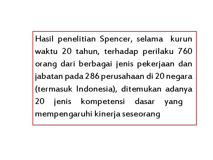 Hasil penelitian Spencer, selama kurun waktu 20 tahun, terhadap perilaku 760 orang dari berbagai