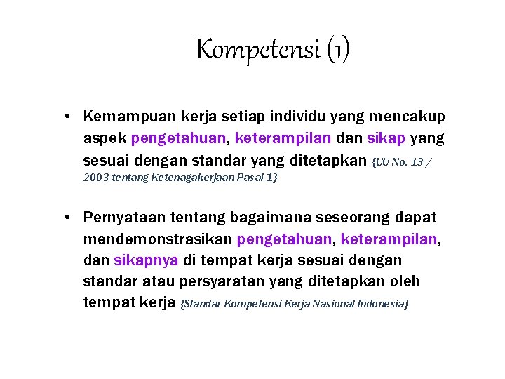 Kompetensi (1) • Kemampuan kerja setiap individu yang mencakup aspek pengetahuan, keterampilan dan sikap