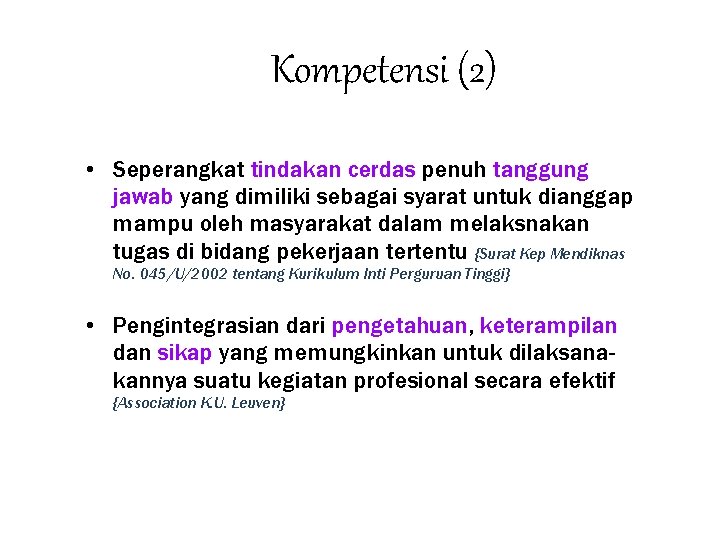 Kompetensi (2) • Seperangkat tindakan cerdas penuh tanggung jawab yang dimiliki sebagai syarat untuk