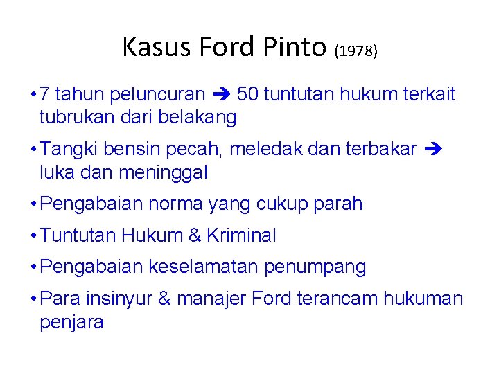 Kasus Ford Pinto (1978) • 7 tahun peluncuran 50 tuntutan hukum terkait tubrukan dari