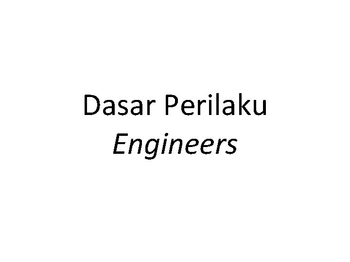 Dasar Perilaku Engineers 