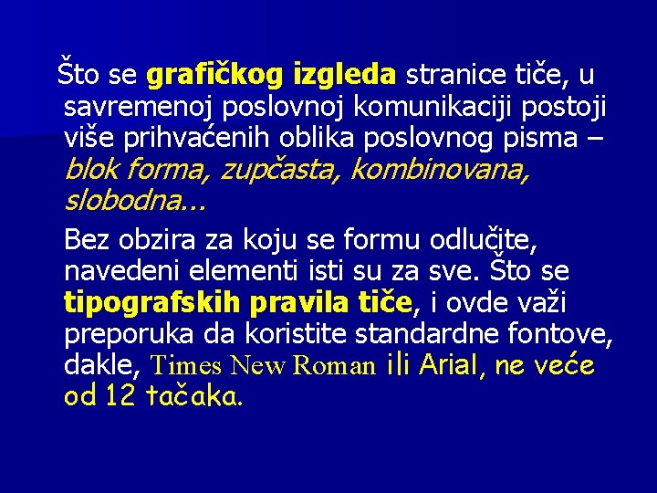 Što se grafičkog izgleda stranice tiče, u savremenoj poslovnoj komunikaciji postoji više prihvaćenih oblika