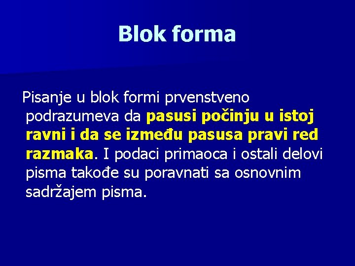 Blok forma Pisanje u blok formi prvenstveno podrazumeva da pasusi počinju u istoj ravni